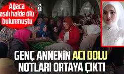 Genç annenin acı dolu notları ortaya çıktı