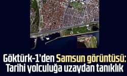 Göktürk-1’den Samsun görüntüsü: Tarihi yolculuğa uzaydan tanıklık