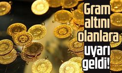 Gram altını olanlara uyarı geldi!