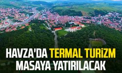 Havza'da termal turizm masaya yatırılacak