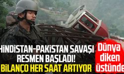 Hindistan-Pakistan savaşı resmen başladı! Bilanço her saat artıyor