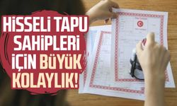Hisseli tapu sahipleri için büyük kolaylık!
