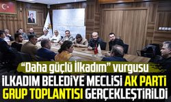 İlkadım Belediye Meclisi AK Parti Grup Toplantısı gerçekleştirildi