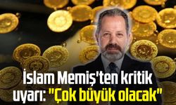 İslam Memiş'ten kritik uyarı: "Çok büyük olacak"