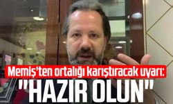 İslam Memiş'ten ortalığı karıştıracak uyarı: "Hazır olun"