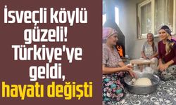 İsveç'ten Alanya'ya geldi hayatı değişti!
