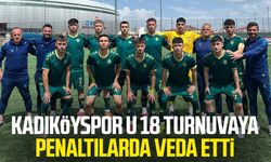 Kadıköyspor U 18 turnuvaya penaltılarda veda etti