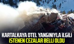 Kartalkaya otel yangınıyla ilgili istenen cezalar belli oldu