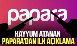 Kayyum atanan Papara'dan ilk açıklama geldi!