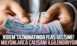 Kıdem tazminatında flaş gelişme! Milyonlarca çalışanı ilgilendiriyor