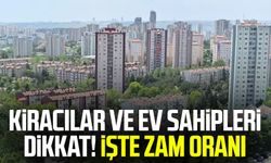 Kiracılar ve ev sahipleri dikkat! İşte zam oranı