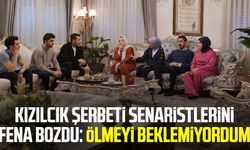 Kızılcık Şerbeti senaristlerini fena bozdu: Ölmeyi beklemiyordum