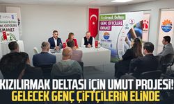Kızılırmak Deltası için umut projesi! Gelecek genç çiftçilerin elinde