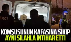 Komşusunun kafasına sıkıp aynı silahla intihar etti