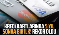 Kredi kartlarında 5 yıl sonra bir ilk! Rekor oldu