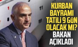 Kurban Bayramı tatili 9 gün olacak mı? Bakan açıkladı