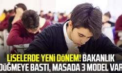 Liselerde yeni dönem! Bakanlık düğmeye bastı, masada 3 model var