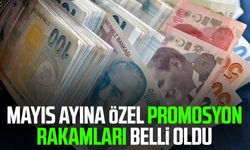 Mayıs ayına özel promosyon rakamları belli oldu