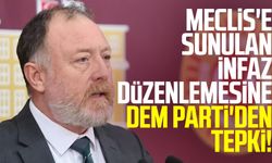 Meclis'e sunulan infaz düzenlemesine DEM Parti'den tepki!