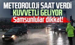 Samsunlular dikkat! Meteoroloji saat verdi kuvvetli geliyor