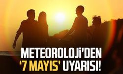 Meteoroloji'den 7 Mayıs uyarısı!