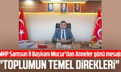 MHP Samsun İl Başkanı Burhan Mucur'dan Anneler günü mesajı