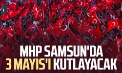 MHP Samsun'da 3 Mayıs'ı kutlayacak