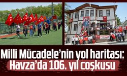 Milli Mücadele’nin yol haritası: Havza’da 106. yıl coşkusu