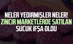 Neler yedirmişler neler! Zincir marketlerde satılan sucuk ifşa oldu