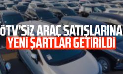 ÖTV'siz araç satışlarına yeni şartlar getirildi