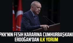 PKK'nın fesih kararına Cumhurbaşkanı Erdoğan'dan ilk yorum
