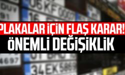 Plakalar için flaş karar! Önemli değişiklik
