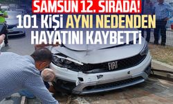 101 kişi aynı nedenden hayatını kaybetti! Samsun 12. sırada