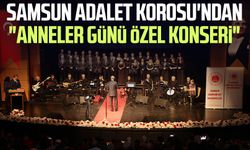 Samsun Adalet Korosu'ndan "Anneler Günü Özel Konseri"