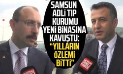 Samsun Adli Tıp Kurumu yeni binasına kavuştu: "Yılların özlemi bitti"