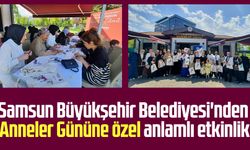 Samsun Büyükşehir Belediyesi'nden Anneler Gününe özel anlamlı etkinlik