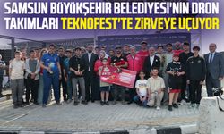 Samsun Büyükşehir Belediyesi'nin dron takımları TEKNOFEST'te zirveye uçuyor