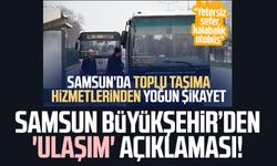 Samsun Büyükşehir Belediyesi'nden 'ulaşım' açıklaması!