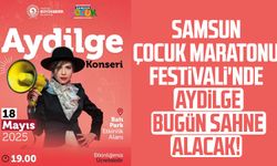 Samsun Çocuk Maratonu Festivali'nde Aydilge bugün sahne alacak!