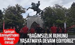 Samsun Emniyeti'nden 19 Mayıs mesajı: "Bağımsızlık ruhunu yaşatmaya devam ediyoruz"