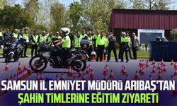 Samsun İl Emniyet Müdürü Ahmet Arıbaş’tan Şahin timlerine eğitim ziyareti