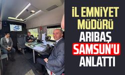 İl Emniyet Müdürü Ahmet Arıbaş Samsun'u anlattı
