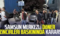 Samsun merkezli döner zincirleri baskınında karar!