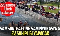 Samsun, Rafting Şampiyonası'na ev sahipliği yapacak
