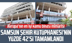 Samsun Şehir Kütüphanesi’nin yüzde 42’si tamamlandı