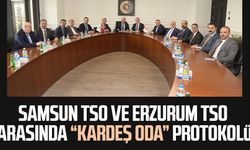 Samsun TSO ve Erzurum TSO arasında "kardeş oda" protokolü