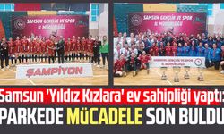 Samsun 'Yıldız Kızlara' ev sahipliği yaptı: Parkede mücadele son buldu
