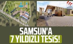 Samsun'a 7 yıldızlı tesis!