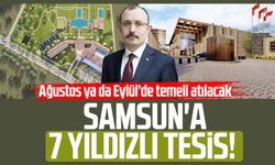 Samsun'a 7 yıldızlı tesis!