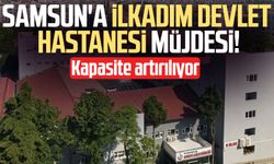 Samsun'a İlkadım Devlet Hastanesi müjdesi!